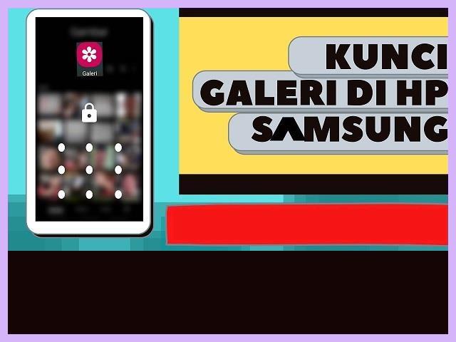 Cara Mengunci Galeri Di HP Samsung