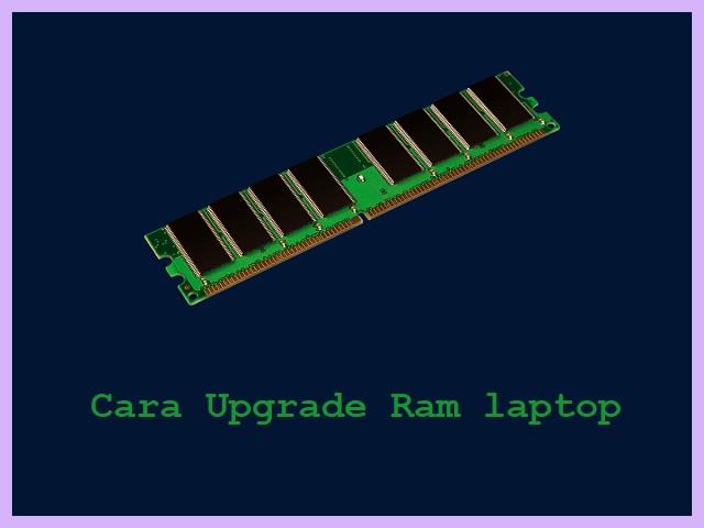 Cara Upgrade Ram Laptop