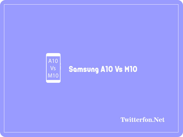 Samsung A10 Vs M10