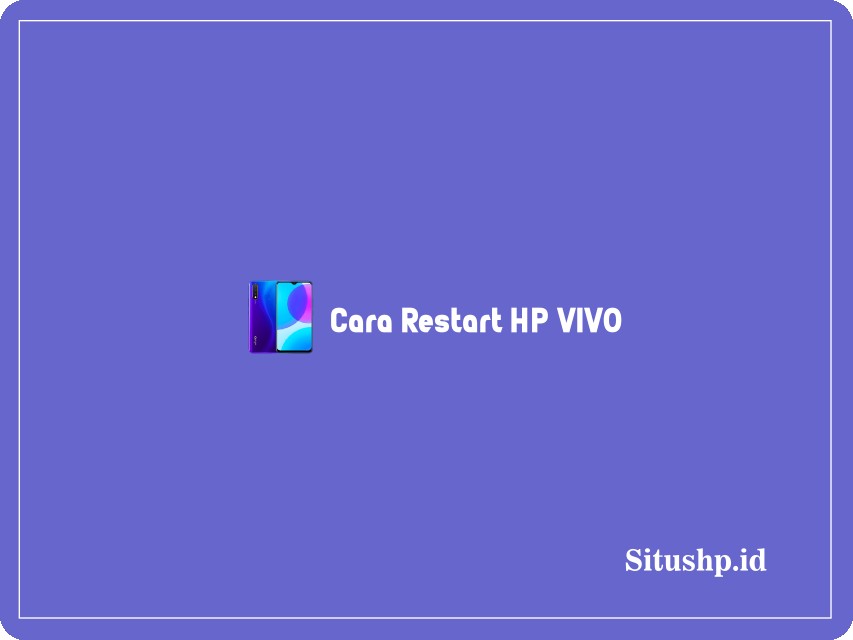 Cara restart HP VIVO