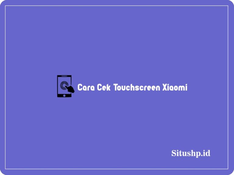 2+ Cara Cek Touchscreen Xiaomi & Kode Cek Terbaru 2024