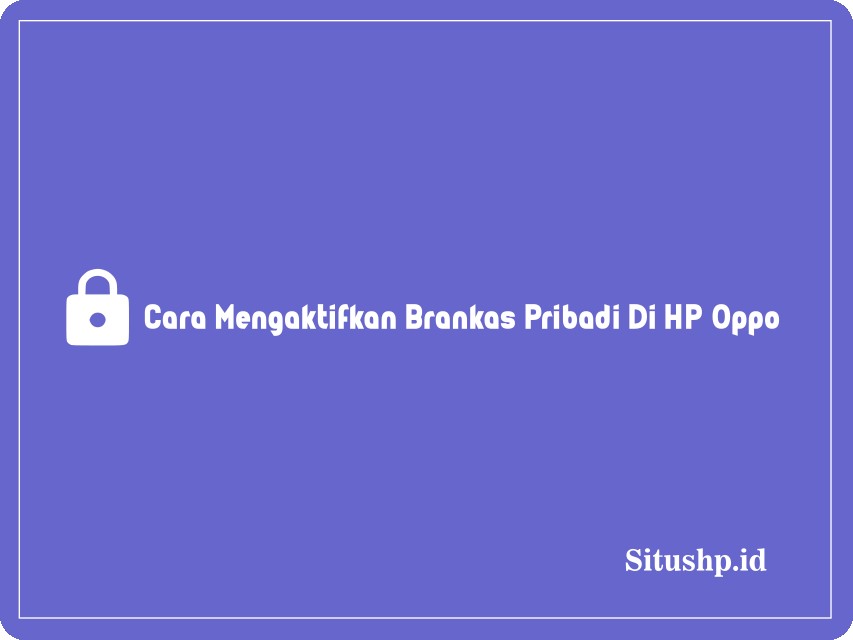 Cara membuka brankas pribadi di HP Oppo