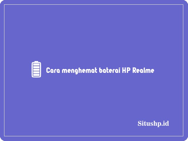 Cara menghemat baterai HP Realme