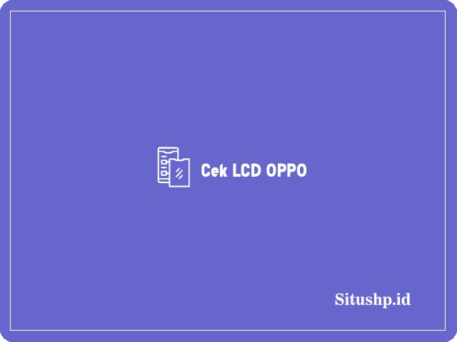 Cek LCD OPPO