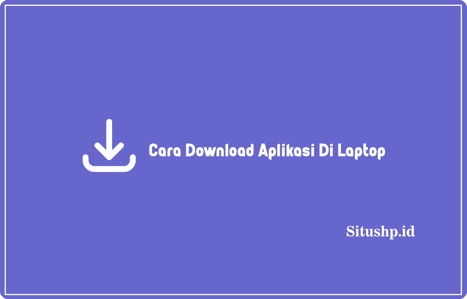 Cara Download Aplikasi Di Laptop