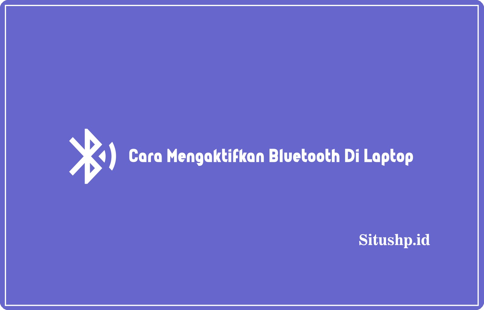 Cara Mengaktifkan Bluetooth Di Laptop