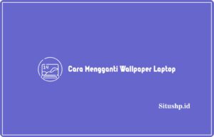 Cara Mengganti Wallpaper Laptop