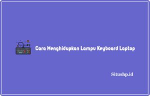 Cara Menghidupkan Lampu Keyboard Laptop