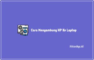 Cara Menyambung HP Ke Laptop