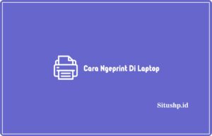 Cara Ngeprint Di Laptop