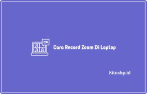 Cara Record Zoom Di Laptop