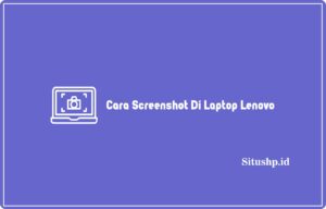 Cara Screenshot Di Laptop Lenovo