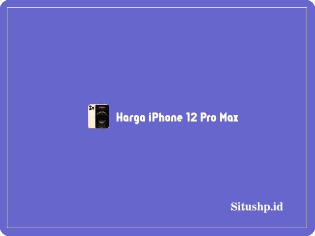 harga iPhone 12 Pro Max