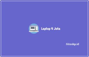 Laptop 4 Juta