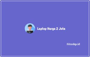 Laptop Harga 2 Juta