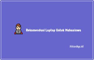 Rekomendasi Laptop Untuk Mahasiswa