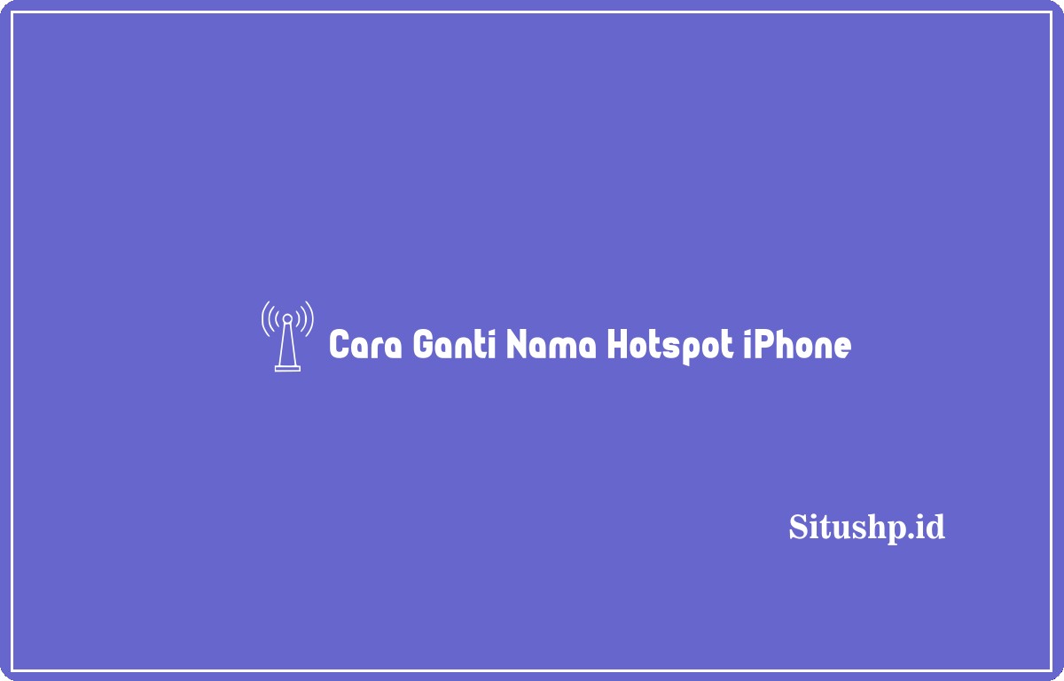 Cara ganti nama hotspot iPhone