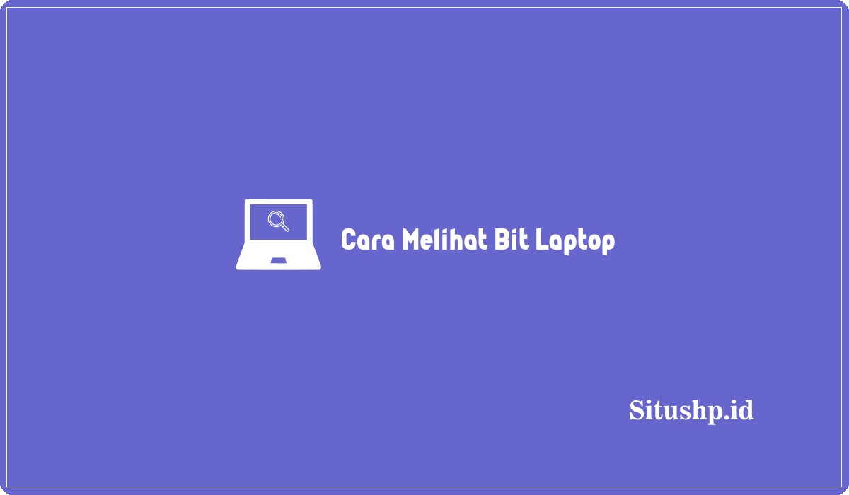 Cara Melihat Bit Laptop