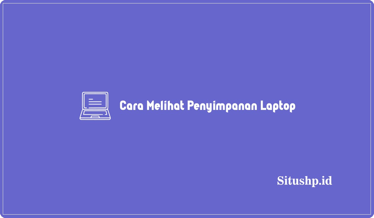 Cara Melihat Penyimpanan Laptop