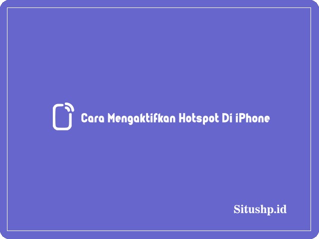 Cara Mengaktifkan Hotspot Di iPhone