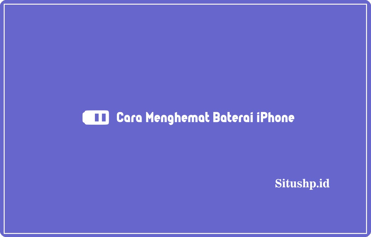 Cara menghemat baterai iPhone