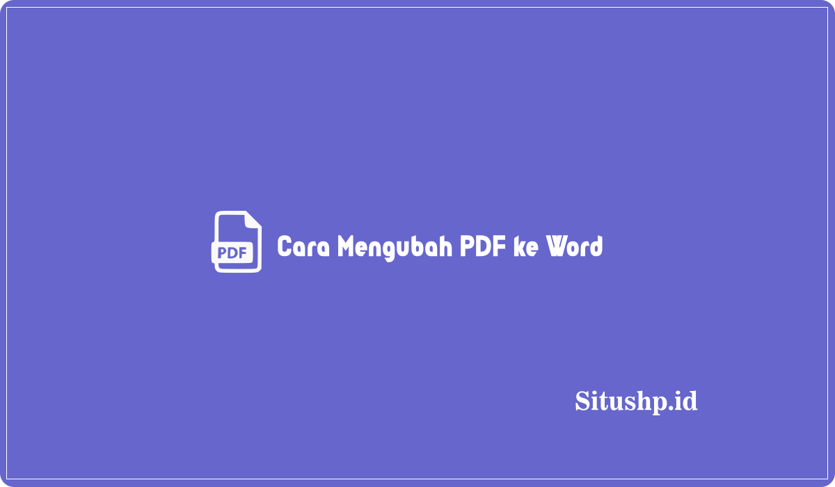 Cara Mengubah PDF ke Word