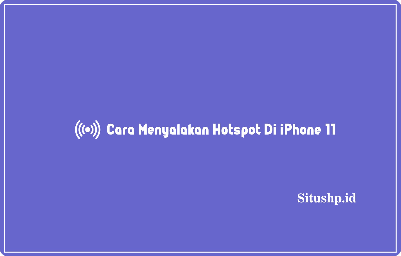 Cara Menyalakan Hotspot Di iPhone 11