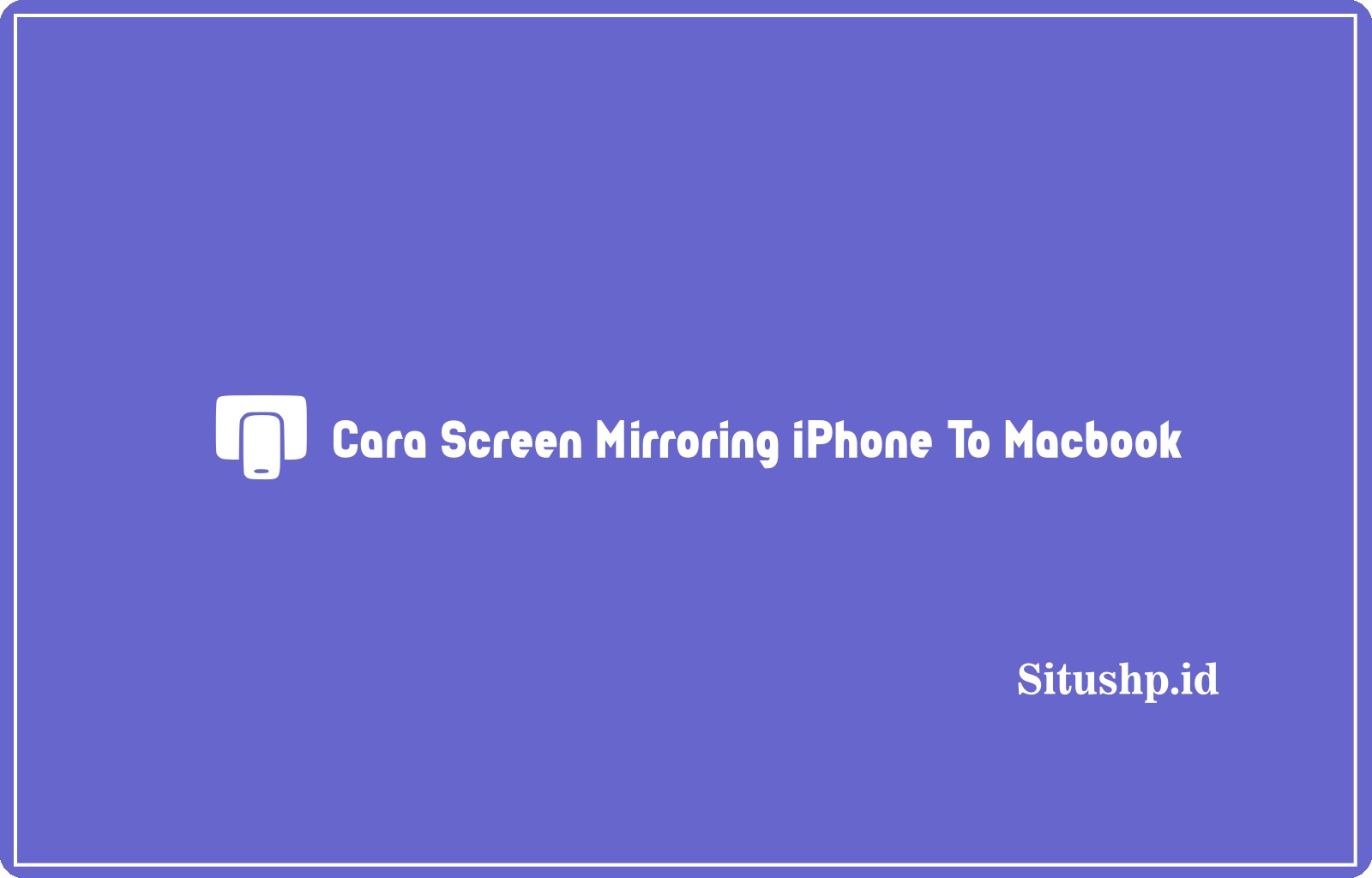 Cara Screen Mirroring iPhone ke Macbook