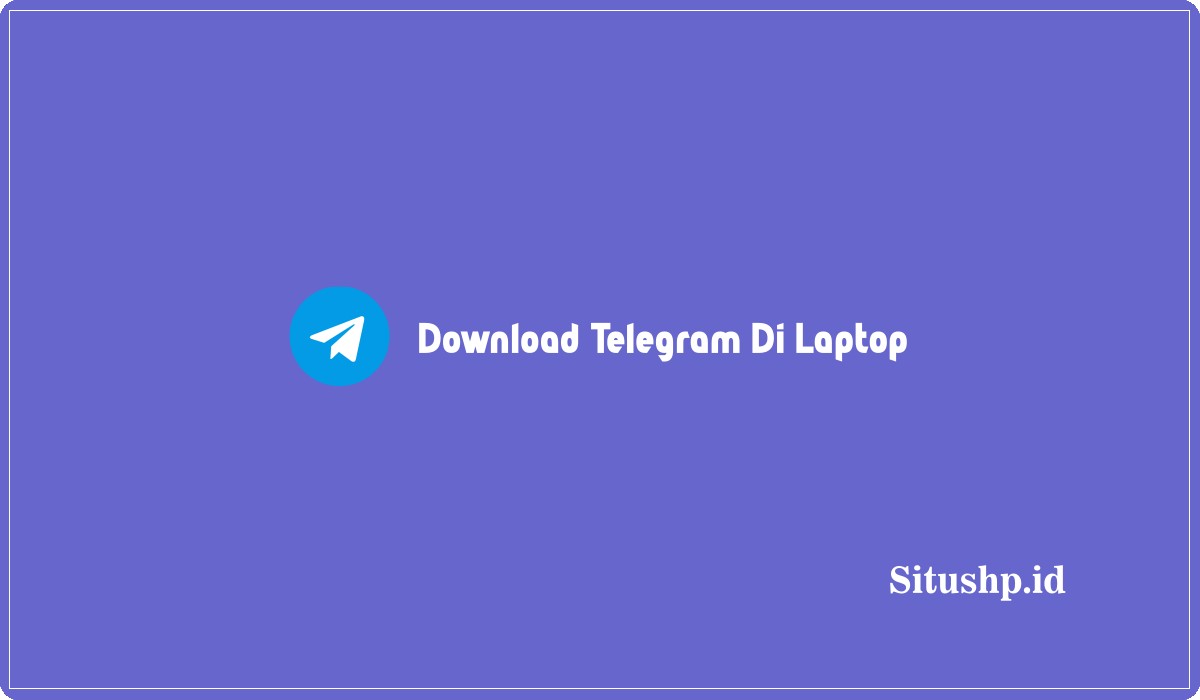 Download Telegram Di Laptop