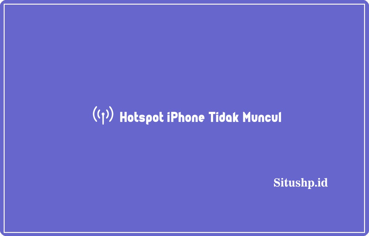 hotspot iPhone tidak muncul