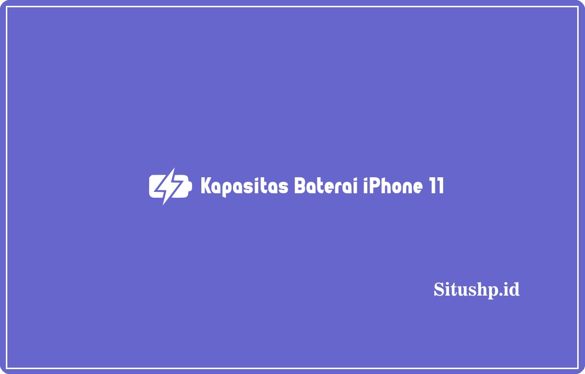 Kapasitas Baterai iPhone 11