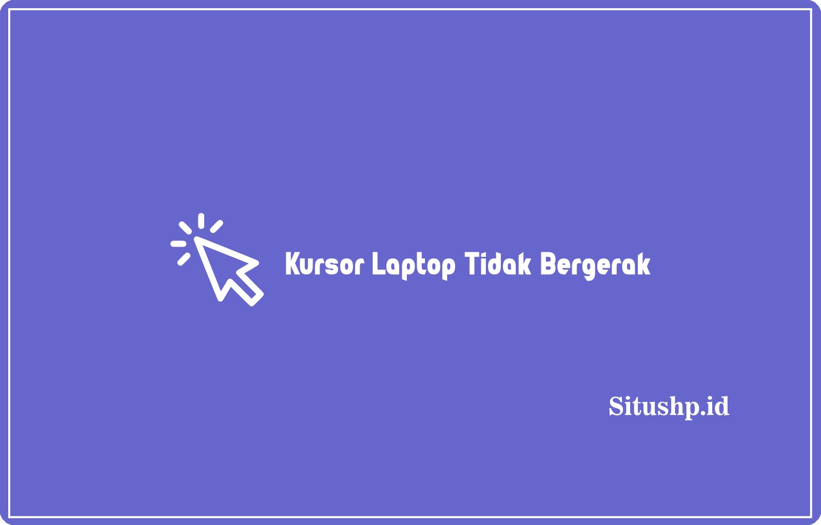 Kursor Laptop Tidak Bergerak