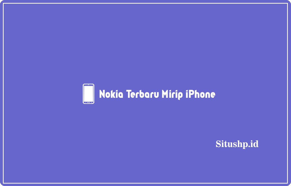 Nokia Terbaru Mirip iPhone