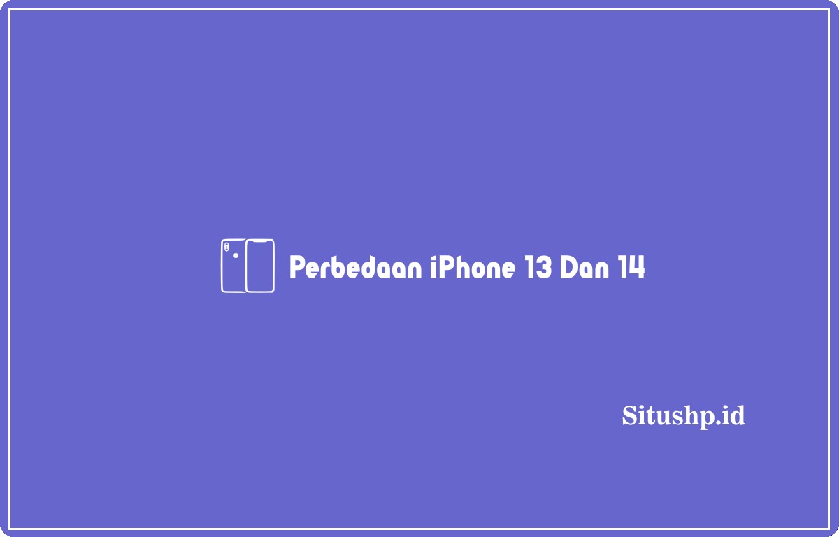 Perbedaan iPhone 13 dan 14