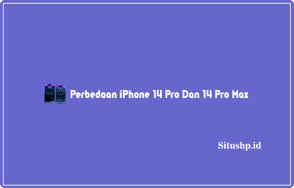 perbedaan iPhone 14 pro dan 14 pro max