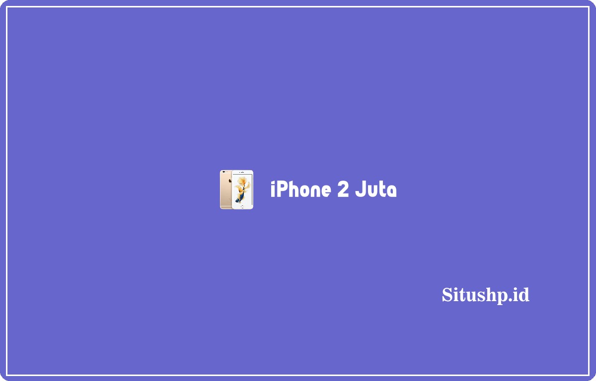 iPhone 2 juta