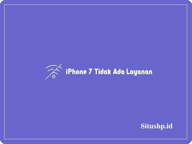 iPhone 7 Tidak Ada Layanan d