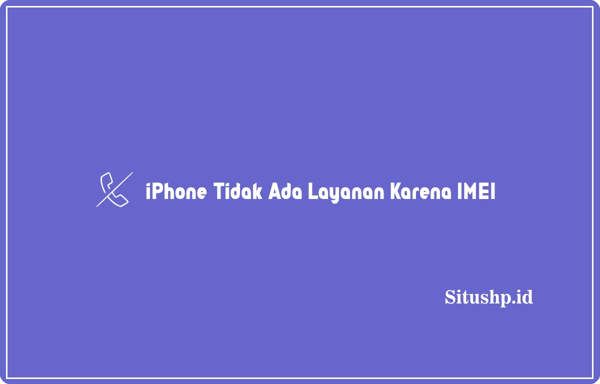 iPhone tidak ada layanan karena IMEI