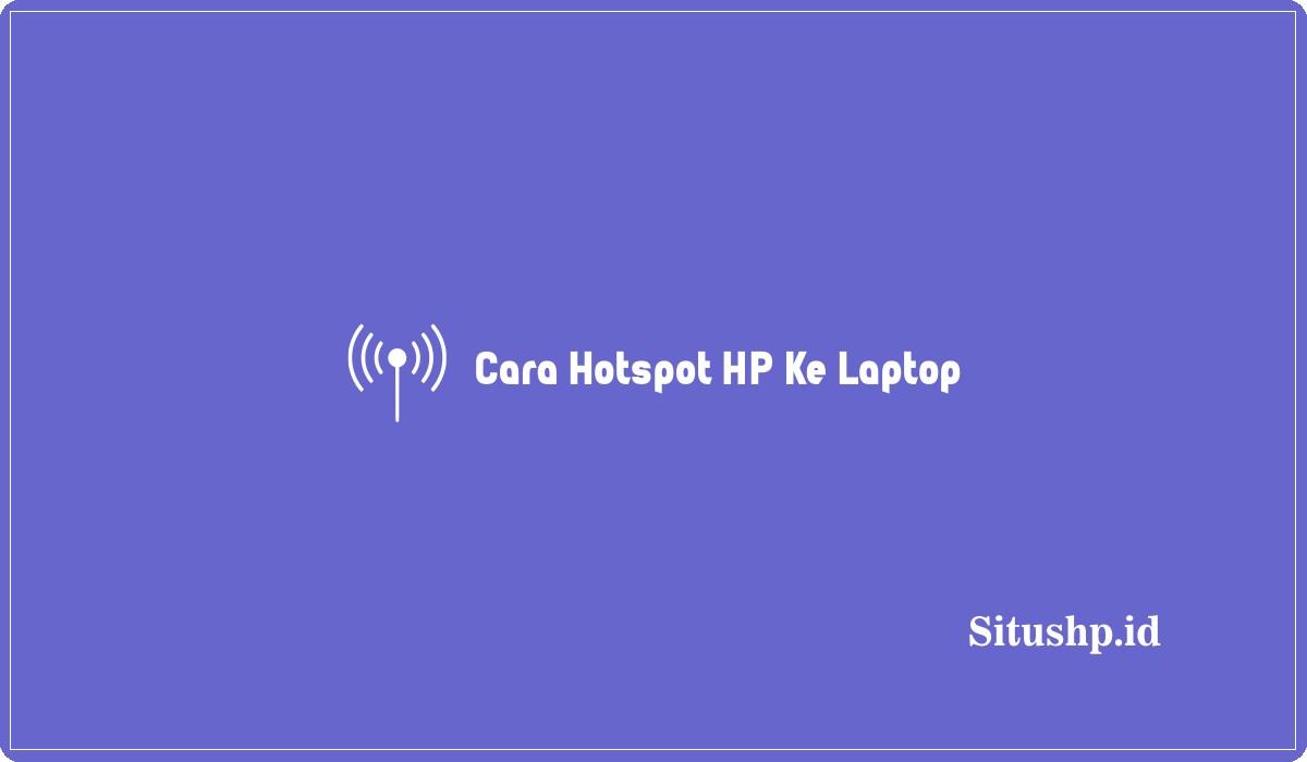 Cara Hotspot Hp Ke Laptop