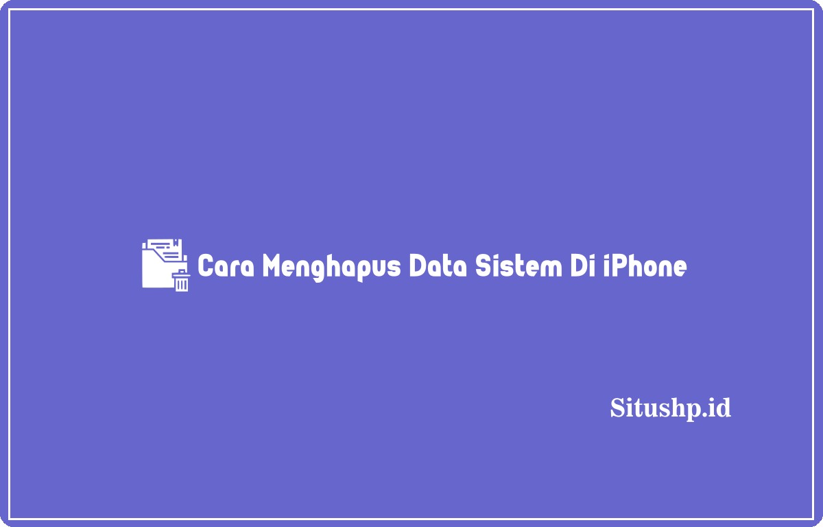 Cara menghapus data sistem di iPhone