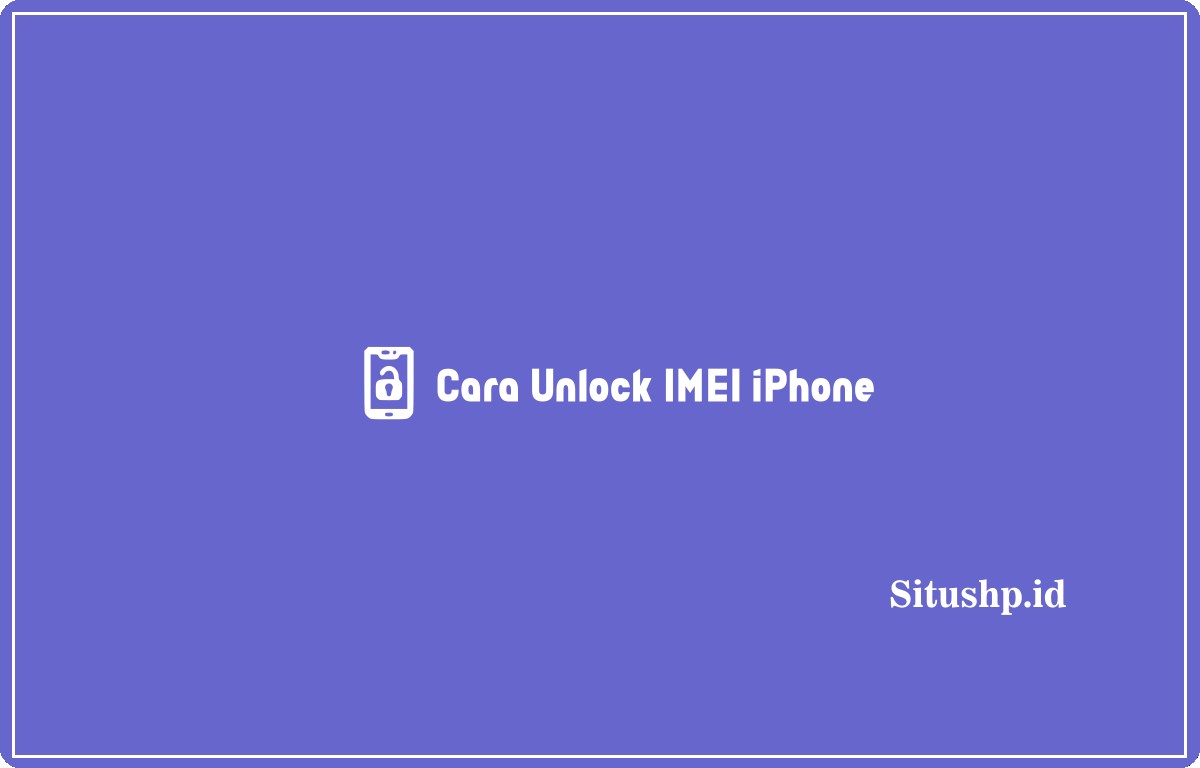 Cara unlock IMEI iPhone