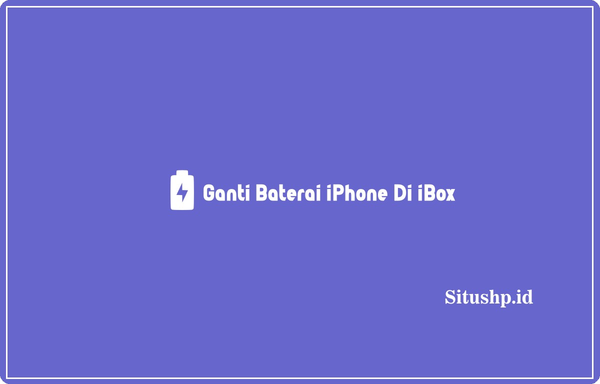 Ganti Baterai iPhone di iBox