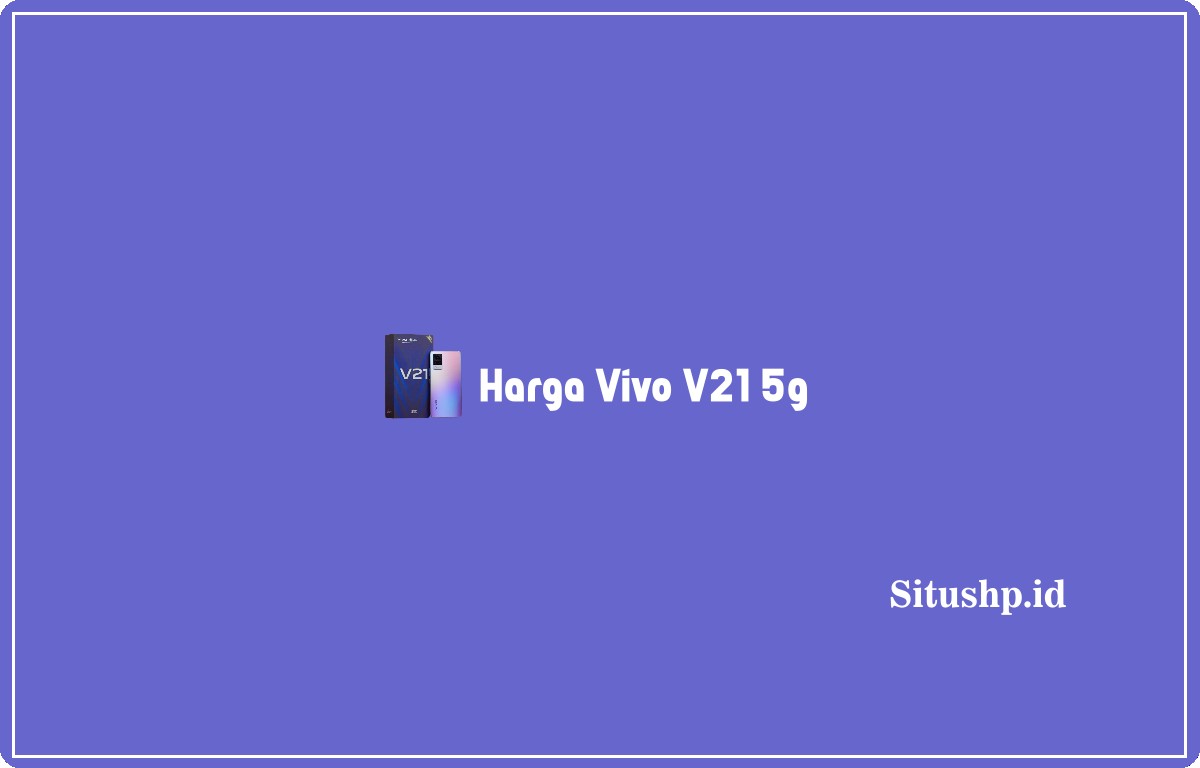 Harga Vivo V21 5g