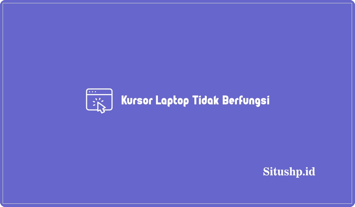 Kursor Laptop Tidak Berfungsi