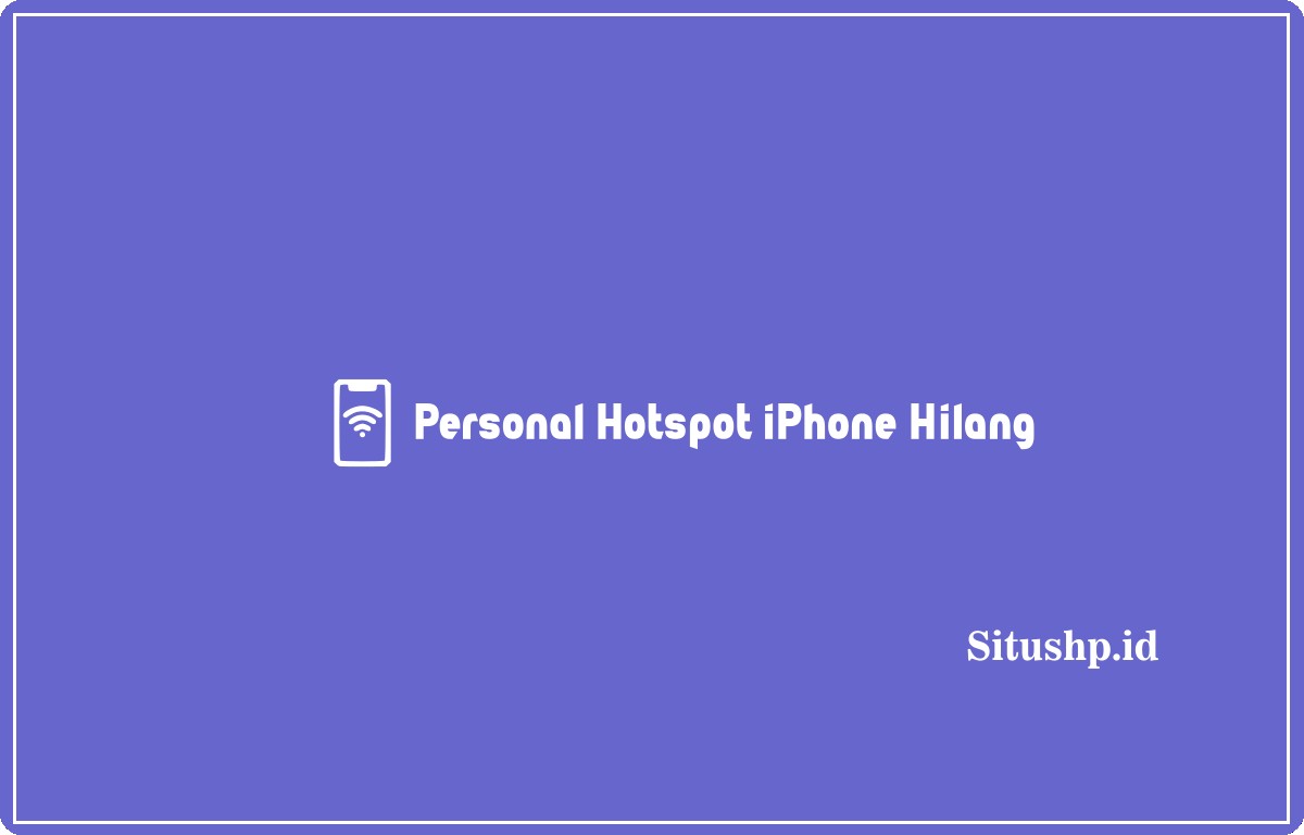 Personal hotspot iPhone hilang