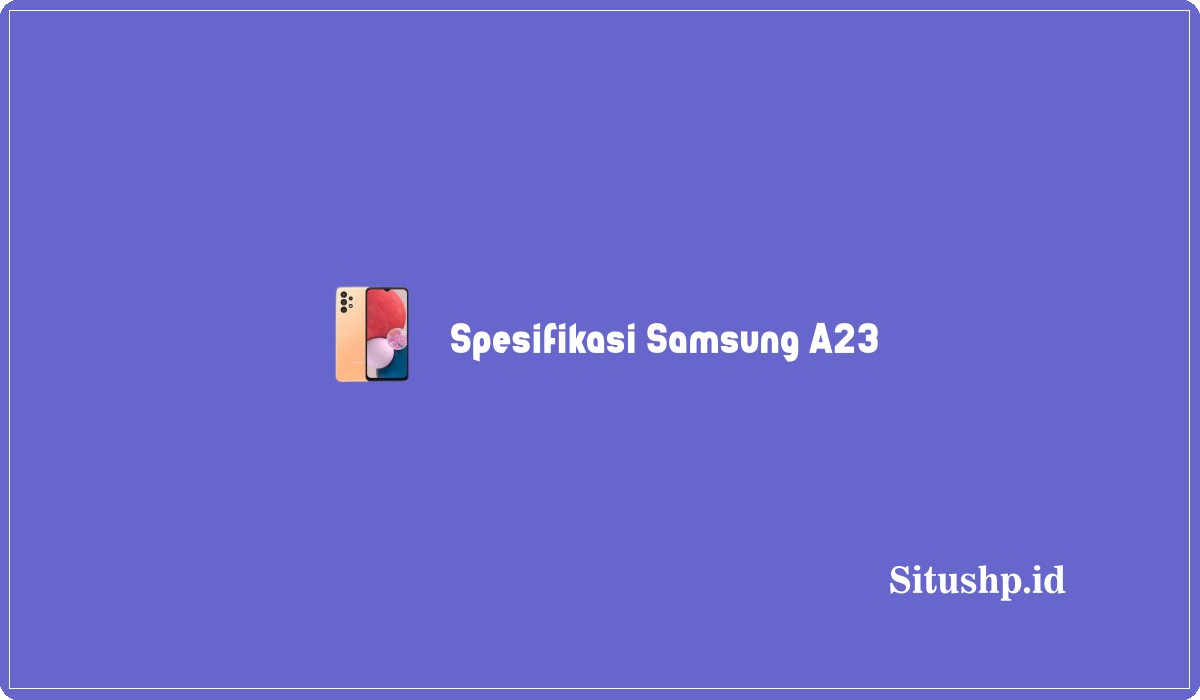 Spesifikasi Samsung A23