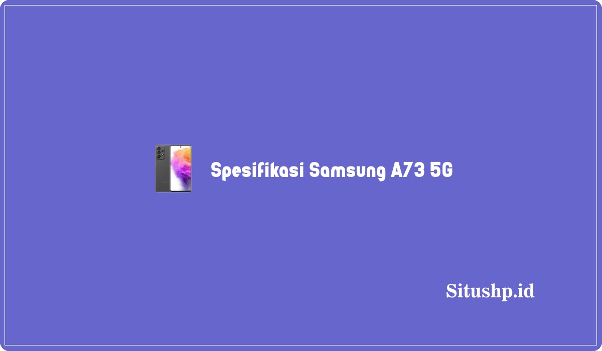 Spesifikasi Samsung A73 5G