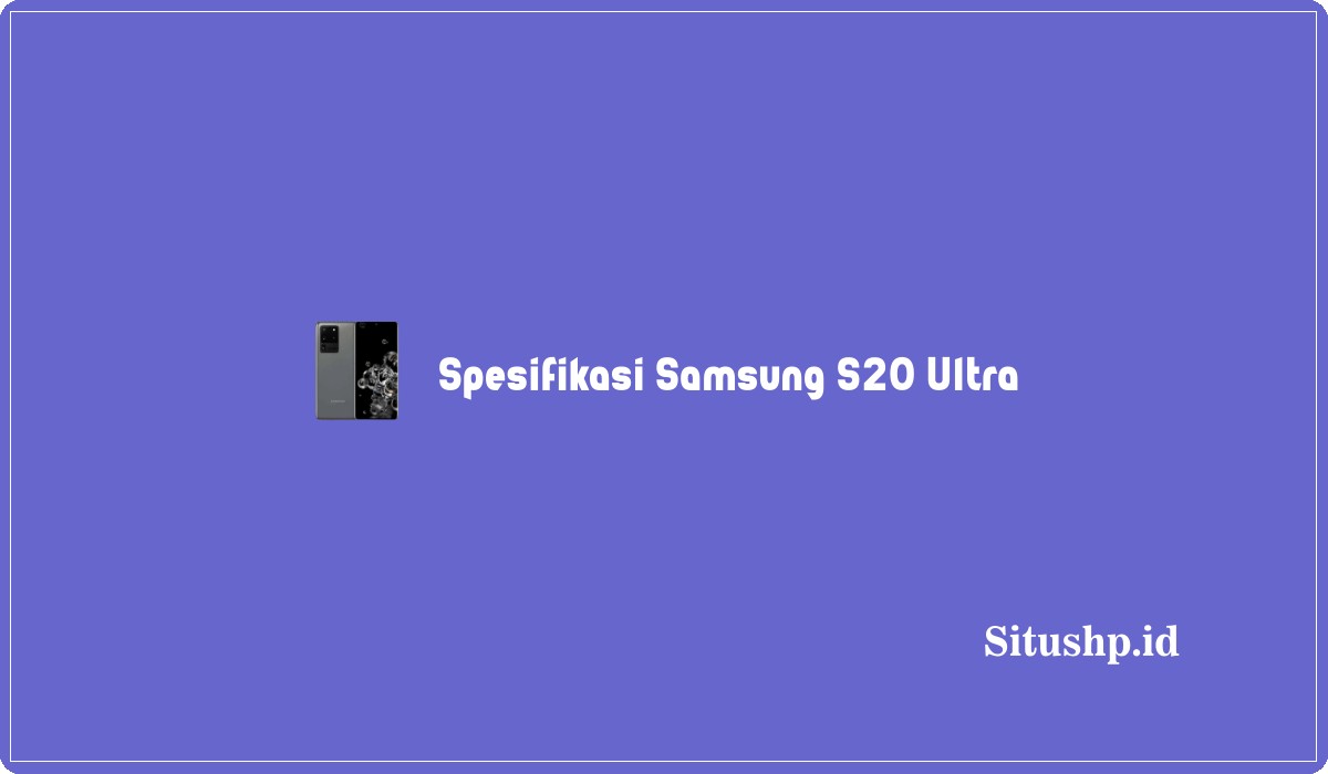 Spesifikasi Samsung S20 Ultra