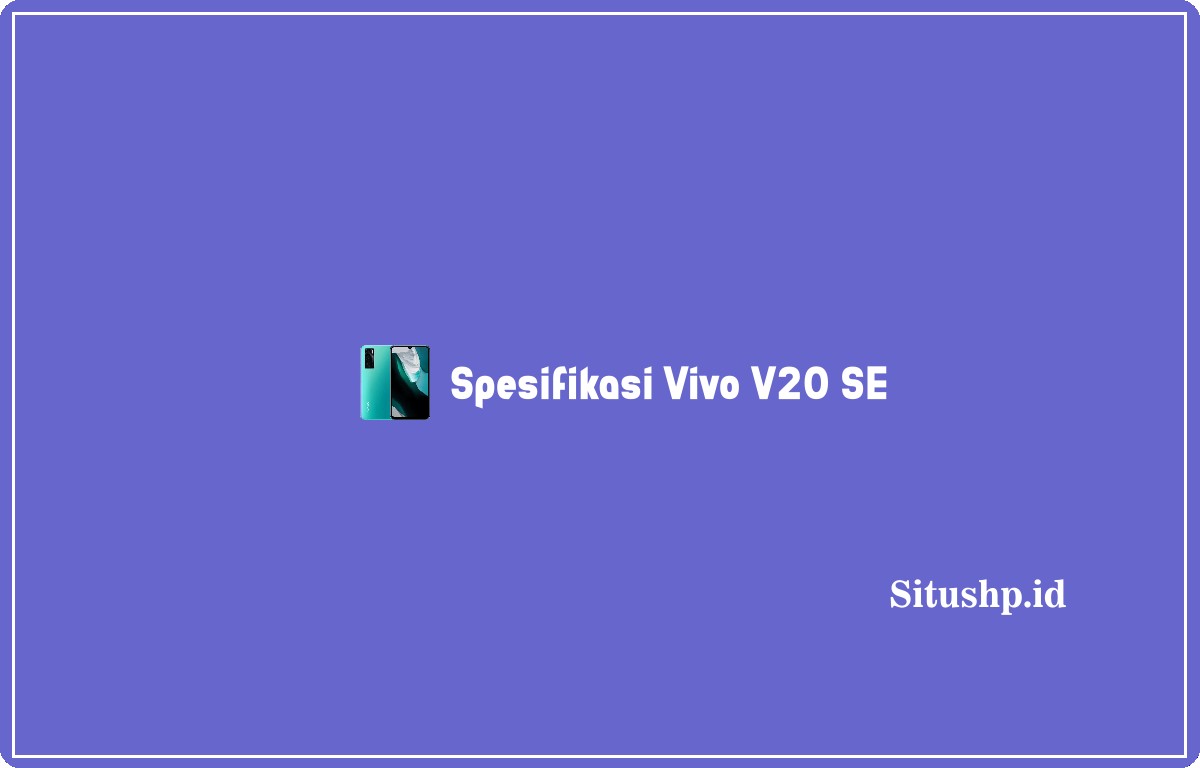 Spesifikasi Vivo V20 SE