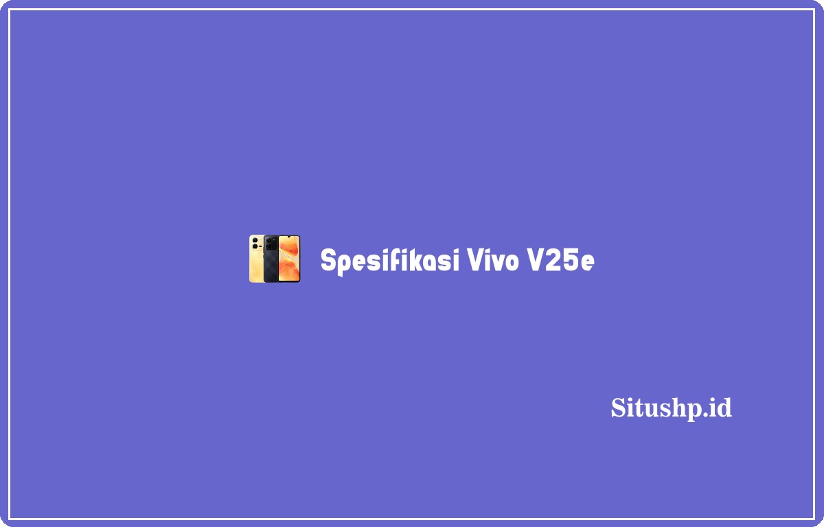 Spesifikasi Vivo V25e